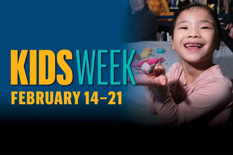Kids Week February 14 - 21